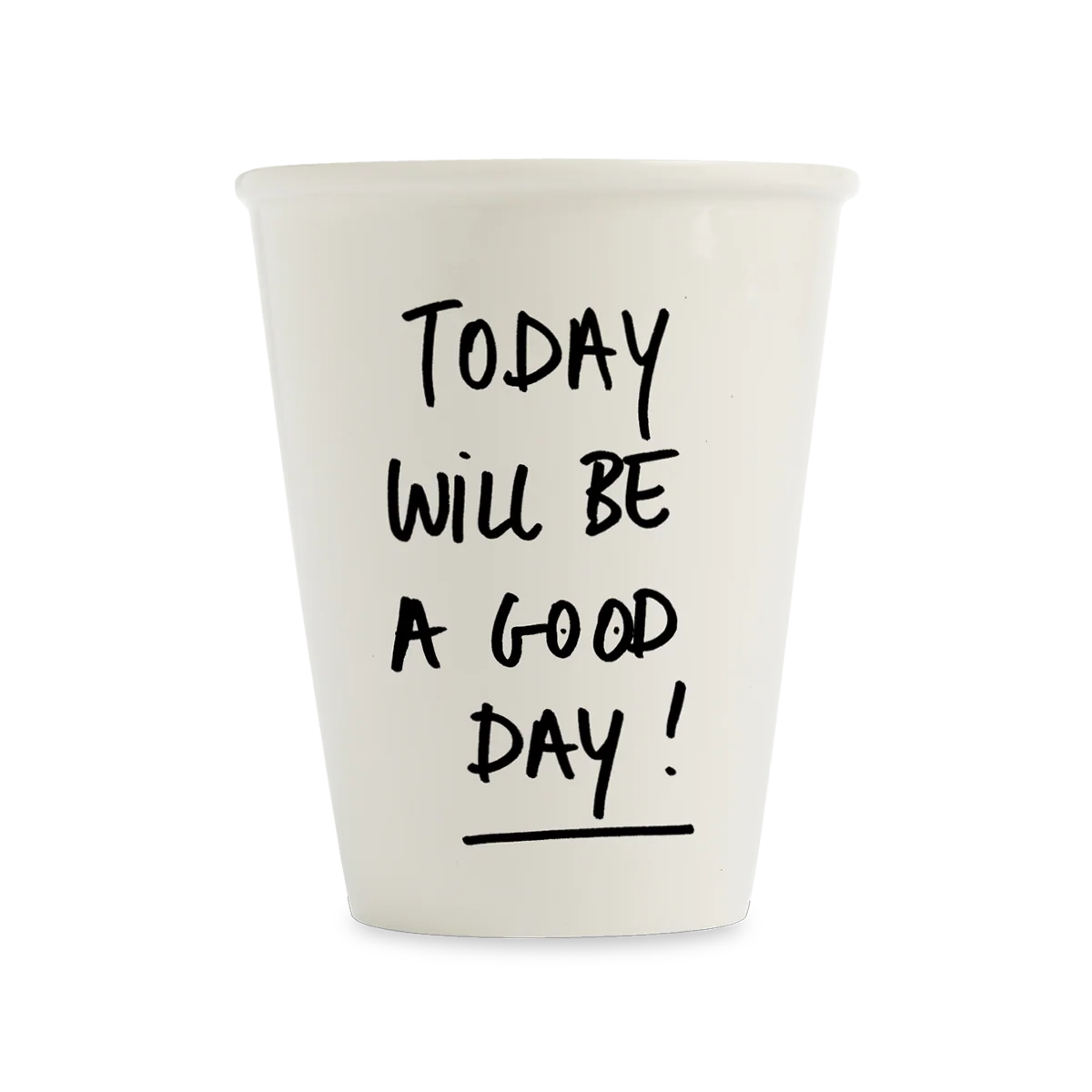Tasse - Today will be a good day 1
